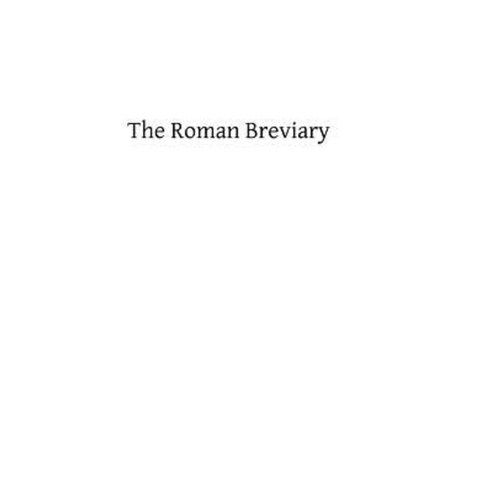 The Roman Breviary: Its Sources and History Paperback, Createspace Independent Publishing Platform