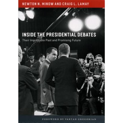Inside the Presidential Debates: Their Improbable Past and Promising Future Paperback, University of Chicago Press
