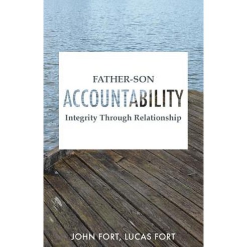 Father-Son Accountability: Integrity Through Relationship Paperback ...