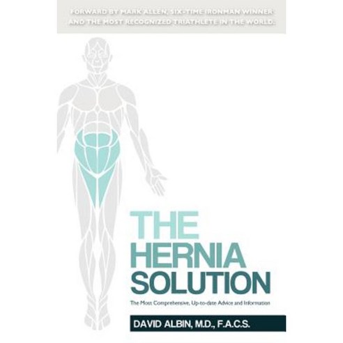 The Hernia Solution: The Most Comprehensive Up-To-Date Advice and Information Paperback, Mill City Press, Inc.