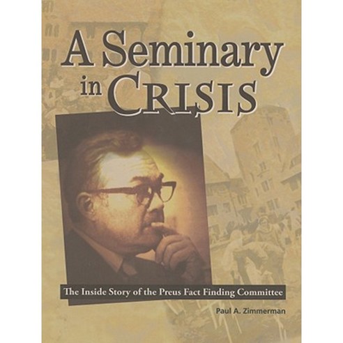 A Seminary in Crisis: The Inside Story of the Preus Fact Finding ...