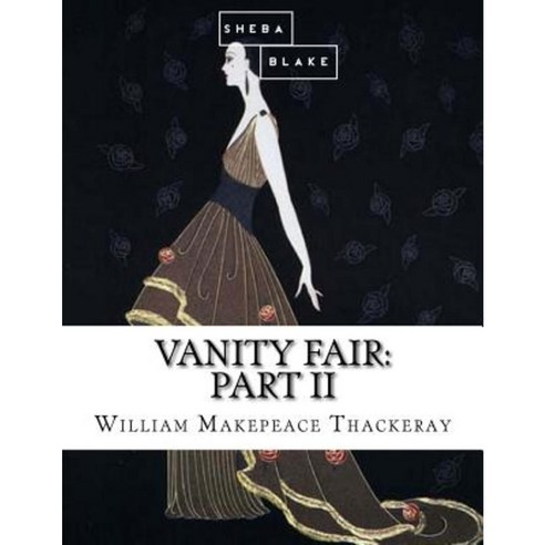 Vanity Fair: Part II Paperback, Createspace Independent Publishing Platform