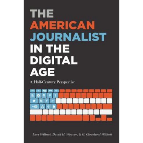 The American Journalist in the Digital Age: A Half-Century Perspective Paperback, Peter Lang Inc., International Academic Publi