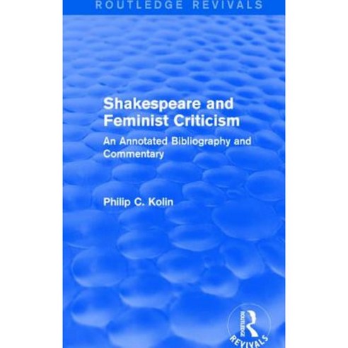 Routledge Revivals: Shakespeare and Feminist Criticism (1991): An Annotated Bibliography and Commentary Hardcover