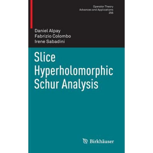 Slice Hyperholomorphic Schur Analysis Hardcover, Birkhauser