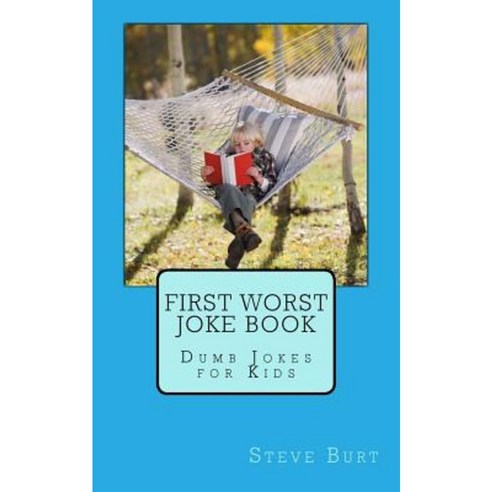 First Worst Joke Book: Dumb Jokes for Kids Paperback, Createspace Independent Publishing Platform