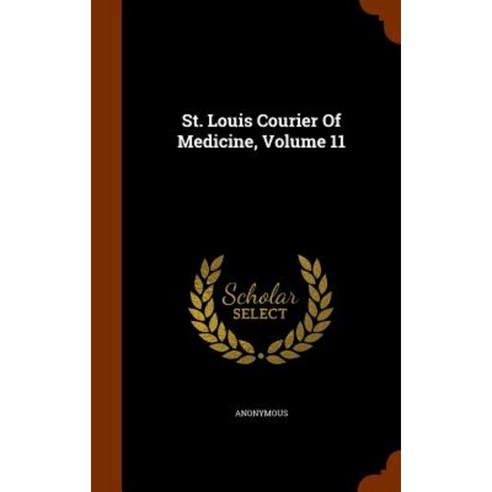 St. Louis Courier of Medicine Volume 11 Hardcover, Arkose Press