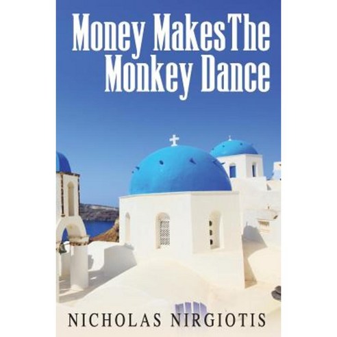 Money Makes the Monkey Dance Paperback, Createspace