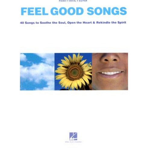 Feel Good Songs: 40 Songs to Soothe the Soul Open the Heart & Rekindle the Spirit Paperback, Hal Leonard Publishing Corporation