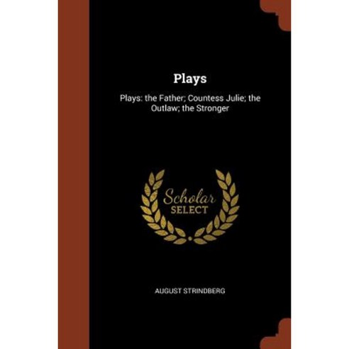 Plays: Plays: The Father; Countess Julie; The Outlaw; The Stronger Paperback, Pinnacle Press