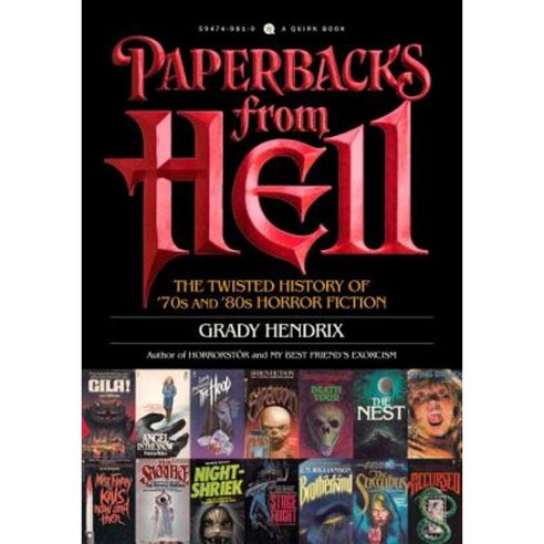Paperbacks from Hell: The Twisted History of ''70s and ''80s Horror Fiction Paperback, Quirk Books