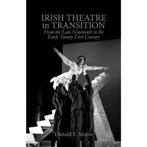 Irish Theatre in Transition: From the Late Nineteenth to the Early Twenty-First Century Hardcover, Palgrave MacMillan