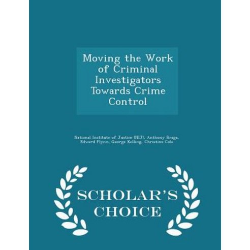 Moving the Work of Criminal Investigators Towards Crime Control - Scholar''s Choice Edition Paperback