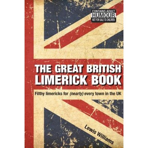 The Great British Limerick Book: Filthy Limericks for (Nearly) Every Town in the UK Paperback, Corona Books UK