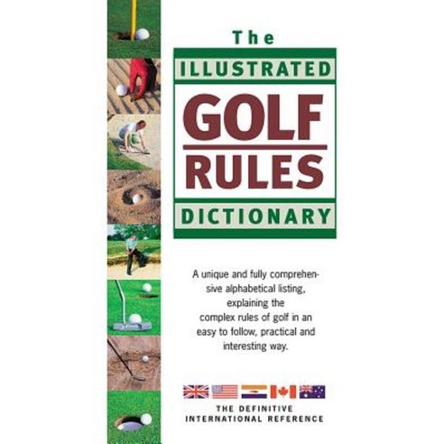 The Illustrated Golf Rules Dictionary: The Definitive International ...