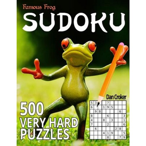 Famous Frog Sudoku 500 Very Hard Puzzles: A Sharper Pencil Series Book Paperback, Createspace Independent Publishing Platform