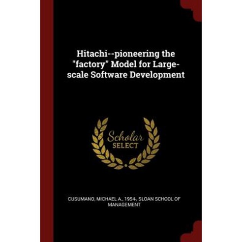 Hitachi--Pioneering the Factory Model for Large-Scale Software Development Paperback, Andesite Press