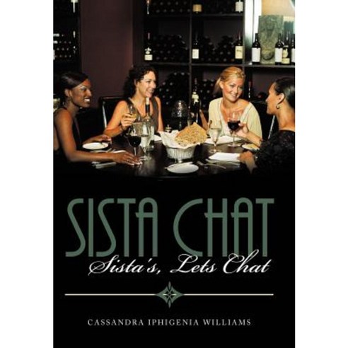 Sista Chat: Sista''s Lets Chat Hardcover, Authorhouse