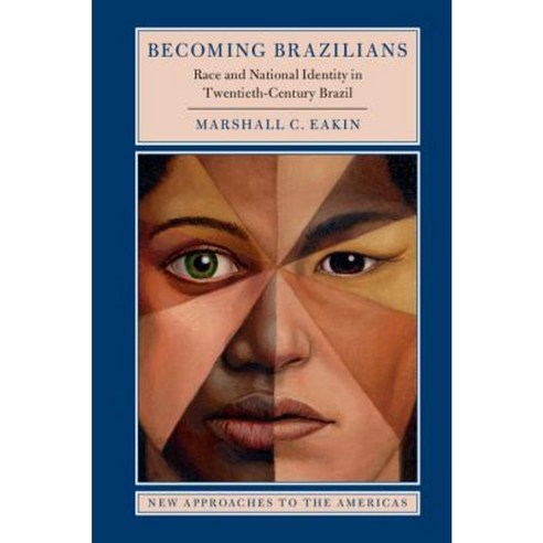Becoming Brazilians: Race and National Identity in Twentieth-Century Brazil Paperback, Cambridge University Press