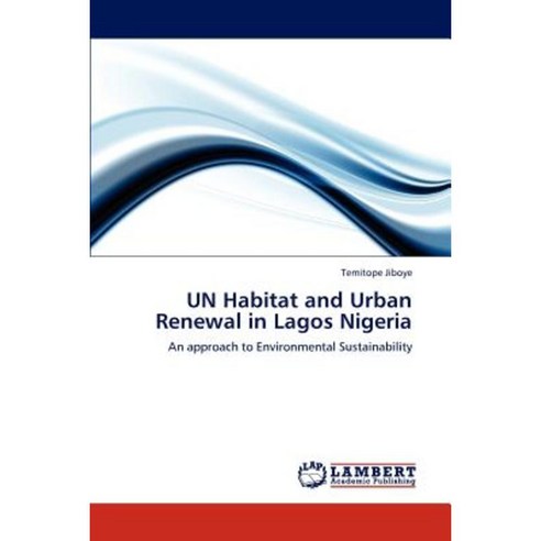 Un Habitat and Urban Renewal in Lagos Nigeria Paperback, LAP Lambert ...