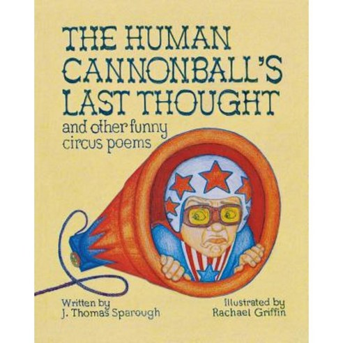 The Human Cannonball''s Last Thought Paperback, Space Painter Publishing