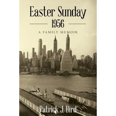 Easter Sunday 1956: A Family Memoir Paperback, Big Apple-Hellgate Press