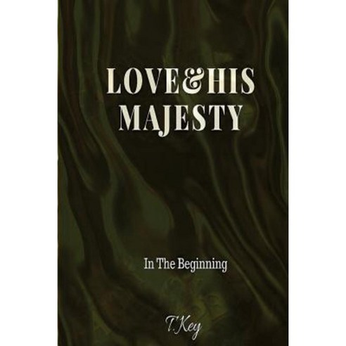 Love & His Majesty Paperback, Createspace Independent Publishing Platform