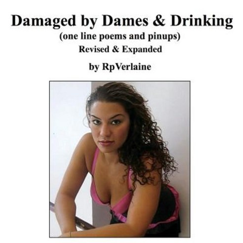Damaged by Dames & Drinking (One Line Poems and Pinups) Paperback, Ebookit.com