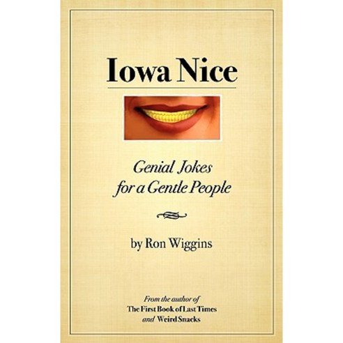 Iowa Nice: Genial Jokes for a Gentle People Paperback, Createspace Independent Publishing Platform