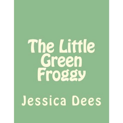 The Little Green Froggy Paperback, Createspace Independent Publishing Platform