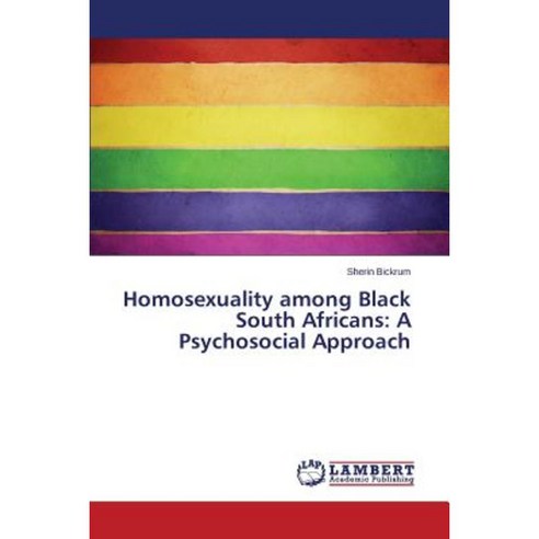 Homosexuality Among Black South Africans: A Psychosocial Approach Paperback, LAP Lambert Academic Publishing