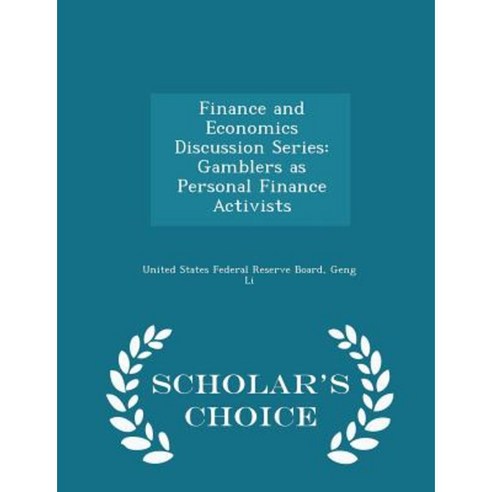 Finance and Economics Discussion Series: Gamblers as Personal Finance Activists - Scholar''s Choice Edition Paperback