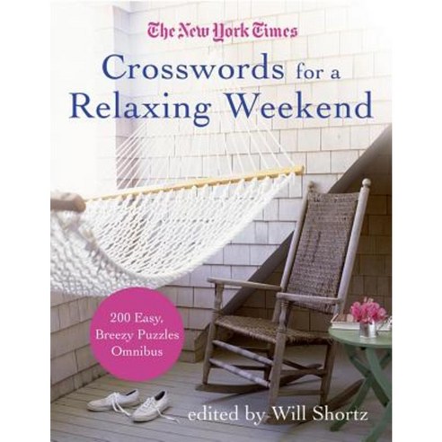 The New York Times Crosswords for a Relaxing Weekend: Easy Breezy 200-Puzzle Omnibus Paperback, Griffin