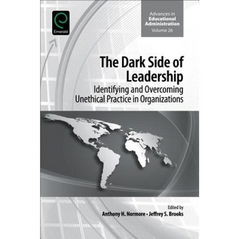 The Dark Side of Leadership: Identifying and Overcoming Unethical Practice in Organizations Hardcover, Emerald Group Publishing