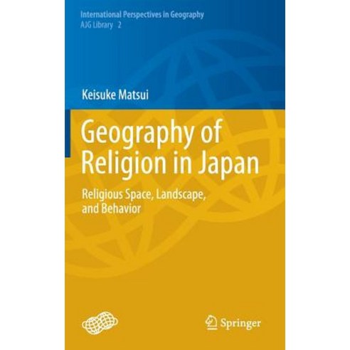 Geography of Religion in Japan: Religious Space Landscape and Behavior Hardcover, Springer