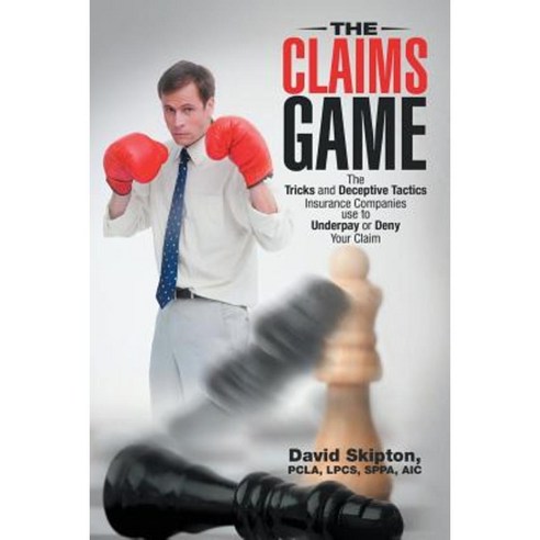 The Claims Game: The Tricks and Deceptive Tactics Insurance Companies Use to Underpay or Deny Your Claim Paperback, Lulu Publishing Services