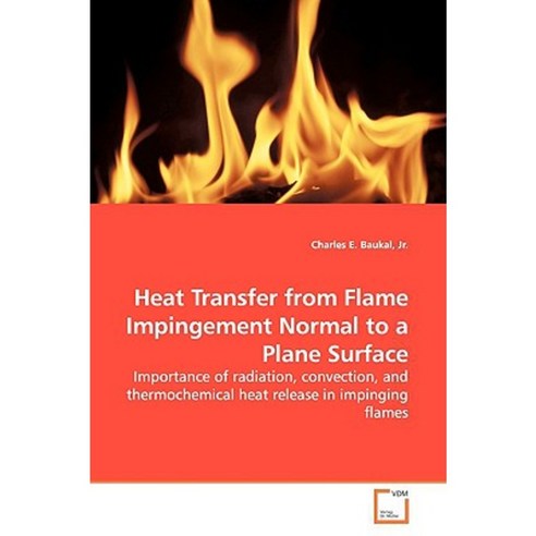 Heat Transfer from Flame Impingement Normal to a Plane Surface Paperback, VDM Verlag