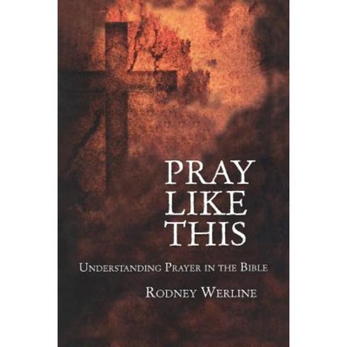 Pray Like This: Understanding Prayer in the Bible Paperback, T. & T. Clark Publishers