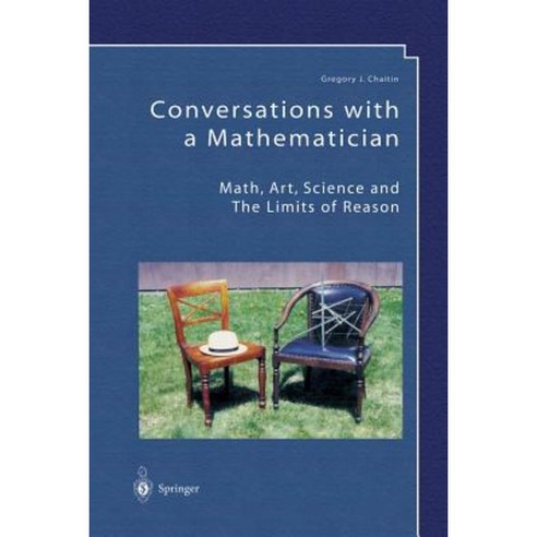 Conversations with a Mathematician: Math Art Science and the Limits of Reason Paperback, Springer