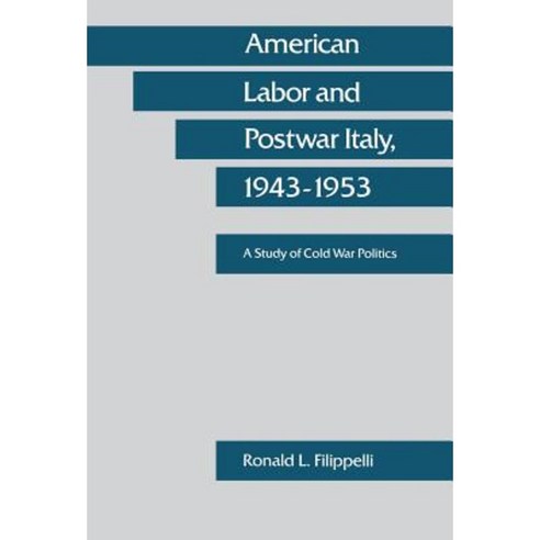 American Labor and Postwar Italy 1943-1953: A Study of Cold War Politics Hardcover, Stanford University Press