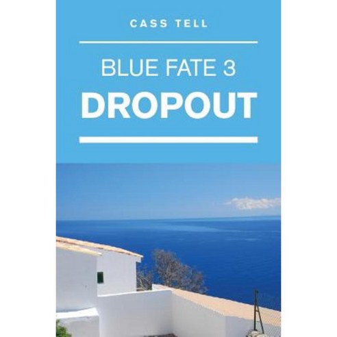 Dropout (Blue Fate 3) Paperback, Destinee S.A.