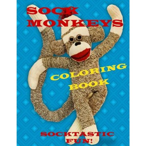 Sock Monkeys Coloring Book: Fun for All Ages Paperback, Createspace Independent Publishing Platform