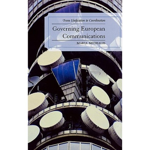 Governing European Communications: From Unification to Coordination Hardcover, Lexington Books