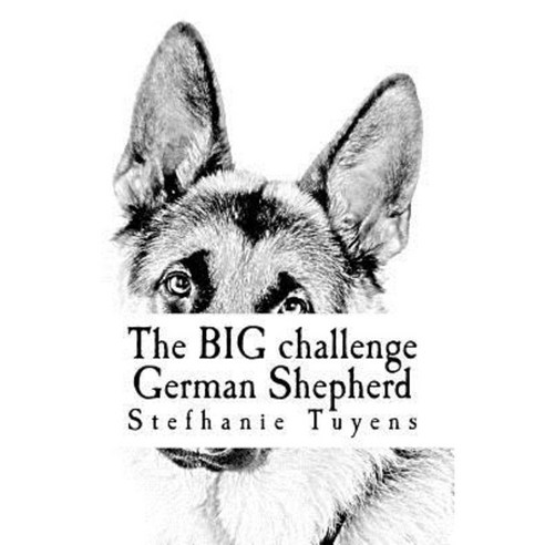 The Big Challenge German Shepherd: Coloring Book for Adults Paperback, Createspace Independent Publishing Platform