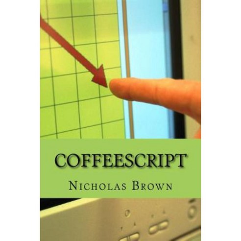 Coffeescript: Your Guide Book on App Development with Coffescript Paperback, Createspace Independent Publishing Platform