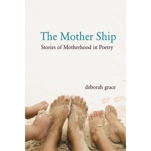 The Mother Ship: Stories of Motherhood in Poetry Paperback, Goldi Press