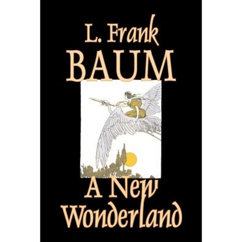 A New Wonderland by L. Frank Baum Fiction Fantasy Fairy Tales Folk Tales Legends & Mythology Paperback, Aegypan