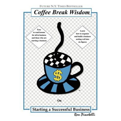 Coffee Break Wisdom: On Building a Successful Business Paperback, Authorhouse