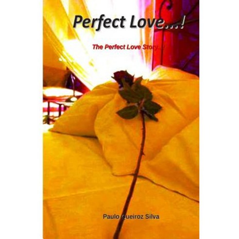 Perfect Love...!: The Perfect Love Story...! Paperback, Createspace Independent Publishing Platform