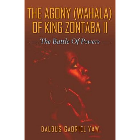 The Agony (Wahala) of King Zontaba II Paperback, Dalous Gabriel Yaw